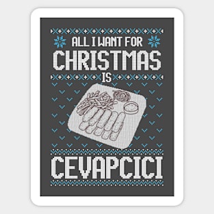 All I Want For Christmas Is Cevapcici - Ugly Xmas Sweater For Cevapcici Lover Sticker